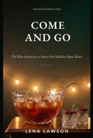 Come and Go: The Flow System for Hosting a Stress-Free Holiday Open House for a Crowd (Holiday Hosting Guides) B0HHJYDB5G Book Cover