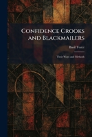 Confidence Crooks and Blackmailers: Their Ways and Methods 1025367553 Book Cover