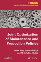 Joint Optimization of Maintenance and Production Policies 1848215533 Book Cover