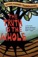 The Truth is the Whole: Essays in Honor of Richard Levins 0998889105 Book Cover