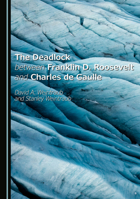 The Deadlock between Franklin D. Roosevelt and Charles de Gaulle 1036417565 Book Cover