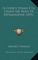 Il Codice Penale E La Stampa Nei Reati Di Diffamazione (1891) 1148932542 Book Cover