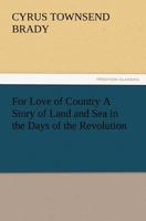 For Love of Country: A Story of Land and Sea in the Days of the Revolution 1515191230 Book Cover