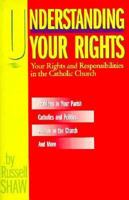Understanding Your Rights: Your Rights and Responsibilities in the Catholic Church 0892837764 Book Cover