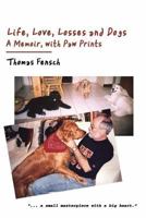 Life, Love, Losses and Dogs: A Memoir, with Paw Prints 0595508936 Book Cover