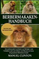 Berbermakaken-Handbuch: Ein umfassender Leitfaden zur Biologie, zum Verhalten und zum Schutz von Macaca sylvanus im gesamten Mittelmeerraum B0G4FD559W Book Cover