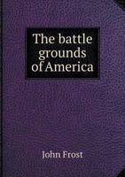 The Battle Grounds of America 1359170405 Book Cover