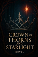 Crown of Thorns and Starlight: A Fantasy Romance of Shadows, Betrayal, and Desire B0FNX4S3W7 Book Cover