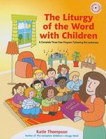 The Liturgy of the Word with Children: A Complete Three-Year Program Following the Lectionary 1585957003 Book Cover