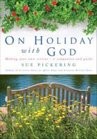 On Holiday with God: Making Your Own Retreat: A Companion and Guide 1848252137 Book Cover