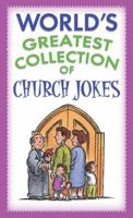 The World's Greatest Collection of Church Jokes 1593100183 Book Cover