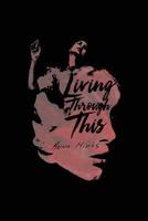 Living Through This 0692964460 Book Cover