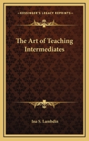 The Art of Teaching Intermediates 1419118897 Book Cover