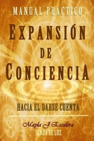 Expansi�n de Conciencia: Manual Pr�ctico 1549597264 Book Cover