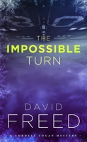 The Impossible Turn (The Cordell Logan Mysteries) B0H7DNK5CL Book Cover