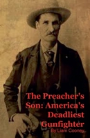 The Preacher's Son: America's Deadliest Gunfighter B0G773B7PY Book Cover