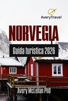 NORVEGIA Guida turistica 2026: Esplora i fiordi, le foreste e l'aurora boreale della Norvegia con itinerari e consigli di viaggio di esperti (Italian Edition) B0FK5JHJ5H Book Cover