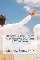 Reaching the Heart and Mind of Muslims + Workbook 1499612680 Book Cover