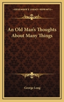 An Old Man's Thoughts About Many Things 1164574701 Book Cover