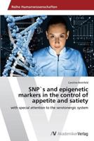 Snps and Epigenetic Markers in the Control of Appetite and Satiety 3639630661 Book Cover