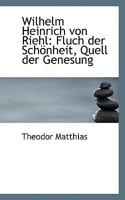 Wilhelm Heinrich Von Riehl: Fluch Der Schonheit, Quell Der Genesung 1116920549 Book Cover