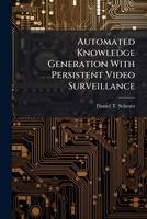 Automated Knowledge Generation with Persistent Video Surveillance 1288319630 Book Cover