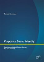 Corporate Sound Identity: Psychoakustik Und Sound-Design Fur Eine Neue CI 3842872119 Book Cover