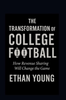 The Transformation of College Football B0FRKMJXTR Book Cover