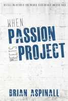 When Passion Meets Project 1990566014 Book Cover