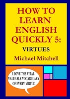 How to Learn English Quickly 5: Virtues 1326203665 Book Cover