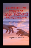 CRACKING THE CODES OF LONG DISTANCE RELATIONSHIP: A Top-notch Secret of Love Across Miles B0CH245YCX Book Cover