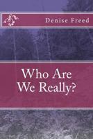 Who Are We Really? 1492159018 Book Cover