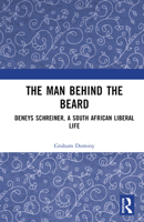 The Man Behind the Beard: Deneys Schreiner, a South African Liberal Life 1032633840 Book Cover