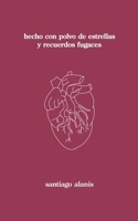 hecho con polvo de estrellas y recuerdos fugaces (Trilogía del Corazón Roto) (Spanish Edition) B0CKDBG57S Book Cover