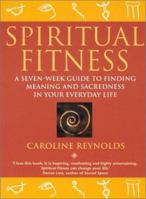 Spiritual Fitness: A Seven-Week Guide to Finding Meaning and Sacredness in Your Everyday Life 0007106661 Book Cover