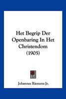 Het Begrip Der Openbaring in Het Christendom (1905) 1161195734 Book Cover