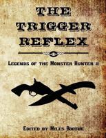 The Trigger Reflex: Legends of the Monster Hunter II 1617061107 Book Cover