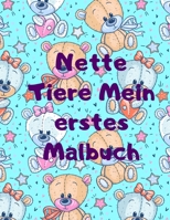 Nette Tiere Mein erstes Malbuch: Mein erstes Tier-Malbuch für Kinder im Alter von 2 bis 6 Jahren: Lernen Sie Wissenswertes, üben Sie Handschrift und färben Sie handgezeichnete Illustrationen B08ZB91H53 Book Cover