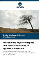 Arbuskuläre Mykorrhizapilze und Familienbetriebe in Agreste da Paraíba (German Edition) 6203408131 Book Cover