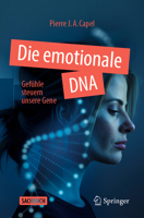 Die emotionale DNA: Gefühle steuern unsere Gene (German Edition) 3662718308 Book Cover