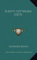 Scritti Letterarii (1875) 1160252319 Book Cover