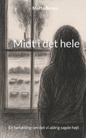 Midt i det hele: En fortælling om det vi aldrig sagde højt (Danish Edition) 8743072356 Book Cover