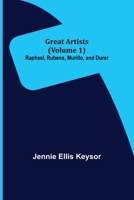 Great Artists, Vol 1. Raphael, Rubens, Murillo, and Durer 9356232725 Book Cover