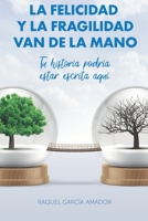 La Felicidad Y La Fragilidad Van de la Mano: Tu Historia Podr�a Estar Escrita Aqu� 1088637639 Book Cover