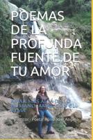 POEMAS DE LA PROFUNDA FUENTE DE TU AMOR: AMAR MÁS ALLÁ DE LO HUMANO, AMAR CON EL ALMA 1718021062 Book Cover