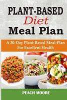 Plant-Based Diet Meal Plan : A 30-Day Plant-Based Meal-Plan for Better Health 1730912907 Book Cover