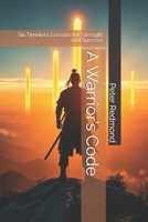 A Warrior’s Code: Six Timeless Lessons for Strength and Success B0F1LNHY6F Book Cover