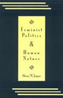 Feminist Politics and Human Nature (Philosophy & Society) 0847672549 Book Cover