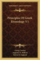 Principles Of Greek Etymology V1 1432531549 Book Cover