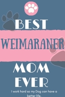 Best Weimaraner Mom Ever Notebook Gift: Lined Notebook / Journal Gift, 120 Pages, 6x9, Soft Cover, Matte Finish 165110610X Book Cover